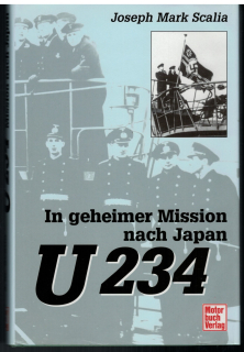 U 234 - In geheimer Mission nach Japan (1 St.) J. Mark Scalia, Motorbuch Verlag